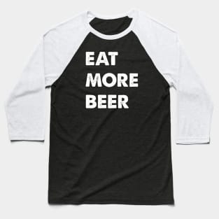 Eat More Beer Baseball T-Shirt